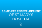 Complete the redevelopment of St Mary's 
